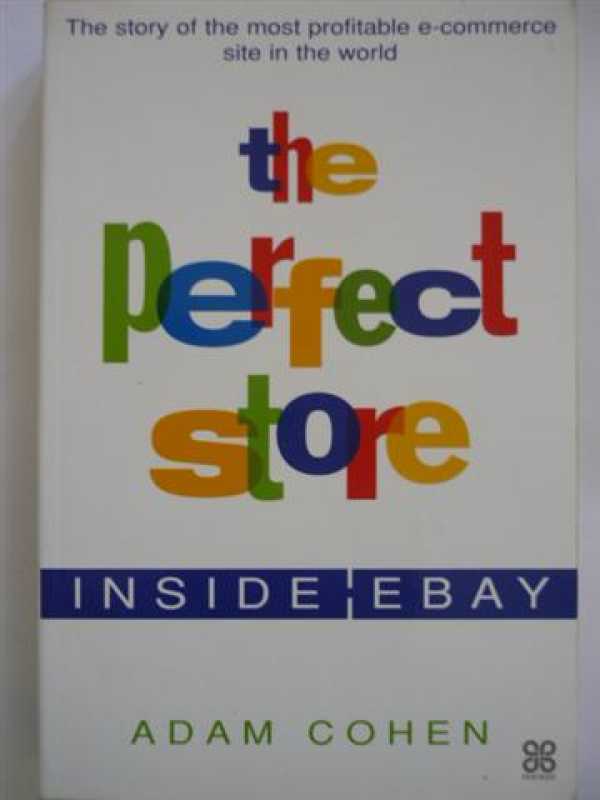 The Perfect Store - Inside Ebay By Adam Cohen
